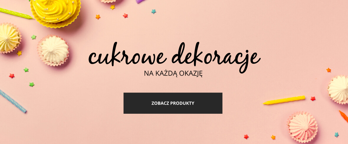 CUKROWE DEKORACJE na każdą okazję